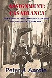 ASSIGNMENT: CASABLANCA: A WWII Novel of Naval Intelligence and Spies (Tony Romella USN WWII Series)