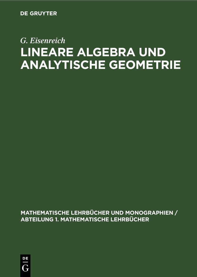Lineare Algebra und analytische Geometrie (Mathematische Lehrbücher und Monographien / Abteilung 1. Mathematische Lehrbücher, 33) (German Edition)      2., berichtigte Auflage Akademie-Verlag, Reprint 2021 Edition