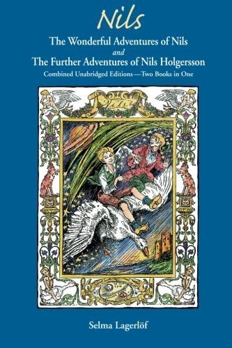 Nils: The Wonderful Adventures of NILS and The Further Adventures of Nils Holgersson: Combined Unabridged Editions-Two Books in One