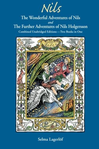 Nils: The Wonderful Adventures of NILS and The Further Adventures of Nils Holgersson: Combined Unabridged Editions-Two Books in One