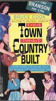 Paperback The Town That Country Built: Welcome to Branson, Missouri Book