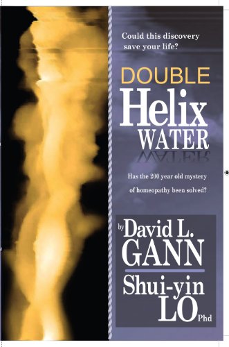 helix water - Double Helix Water Has the 200-year-old mystery of homeopathy been solved?