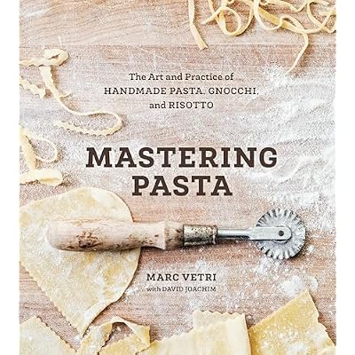 Mastering Pasta: The Art and Practice of Handmade Pasta, Gnocchi, and Risotto: The Art and Practice of Handmade Pasta, Gnocchi, and Risotto