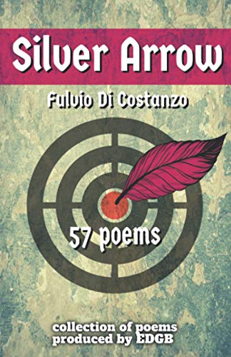  Silver Arrow: POETRY COLLECTION AND 6 POEMS IN NEAPOLITAN LANGUAGE
