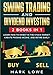 Swing Trading: and Dividend Investing: 2 Books Compilation - Learn How to Invest in The Stock Market, Create Passive Income, and Retire Early