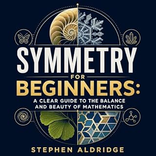 Symmetry for Beginners: A Clear Guide to the Balance and Beauty of Mathematics cover art