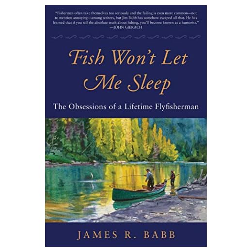 Fish Won't Let Me Sleep: The Obsessions of a Lifetime Flyfisherman