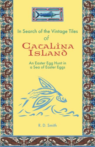 In Search of the Vintage Tiles of Catalina Island: An Easter Egg Hunt in a Sea of Easter Eggs