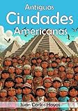 Antiguas Ciudades Americanas: Machu Picchu, Incas, Tenochtitlán, Azteca, Teotihuacán, Anasazi, Mesa Verde, Bacatá, Muisca, Sioux, Inuit, Uros, ... contada por niños. (Spanish Edition)