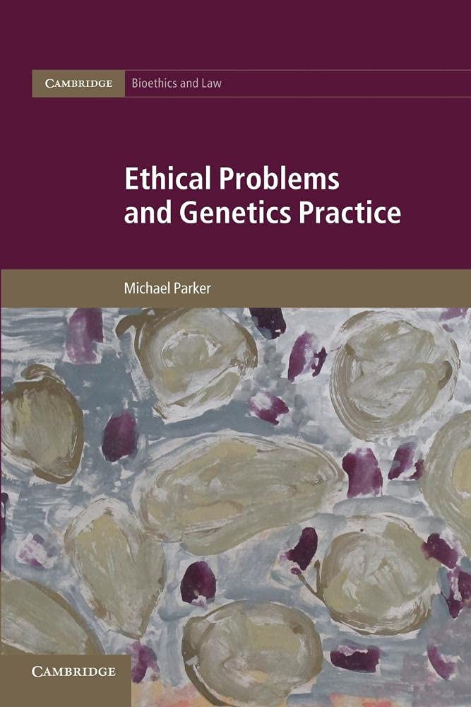 Ethical Problems and Genetics Practice: 19 (Cambridge Bioethics and Law, Series Number 19)