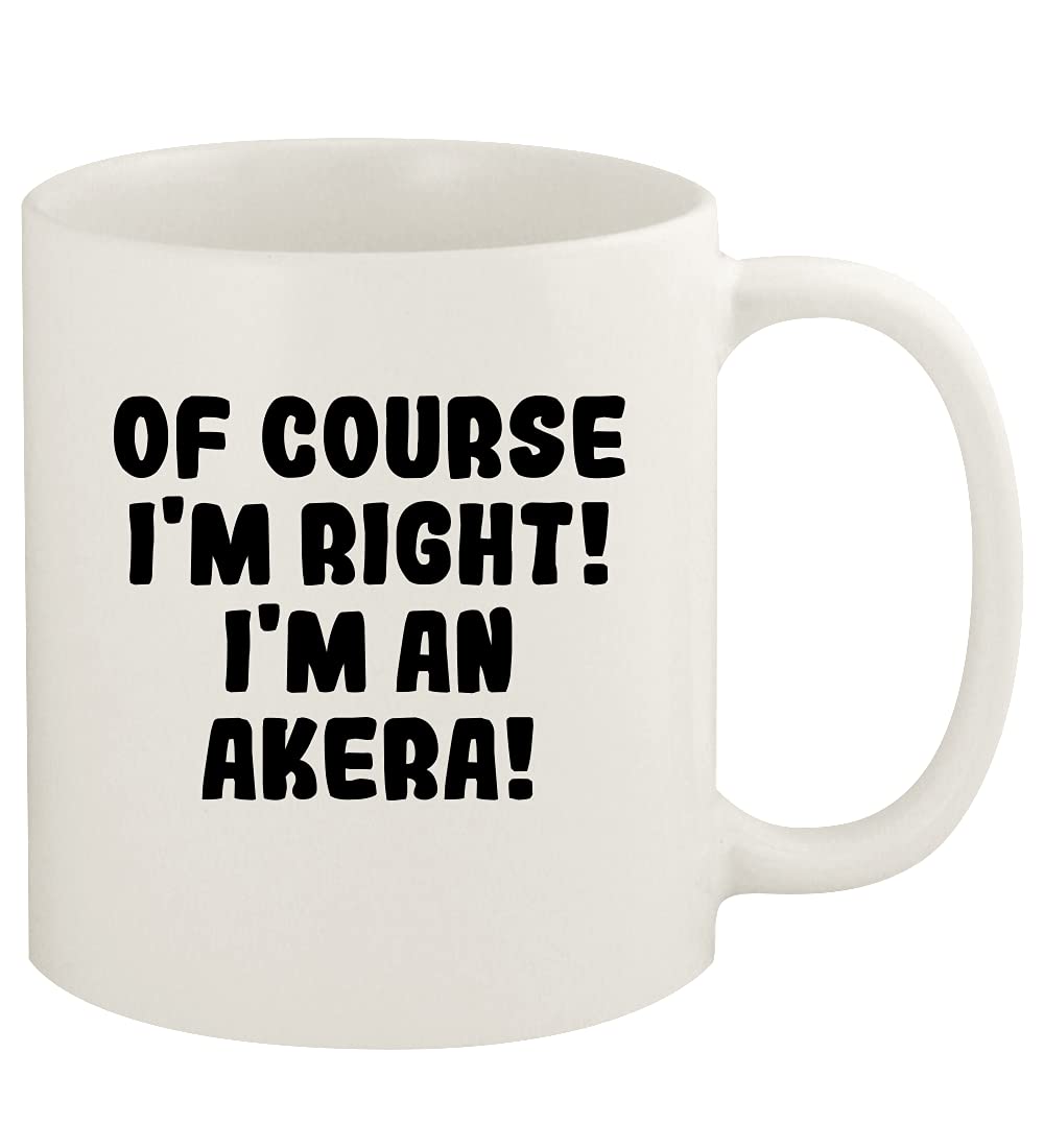 Of Course I'm Right! I'm An Akera! - 11oz Ceramic White Coffee Mug Cup, White