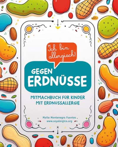Ich bin allergisch gegen Erdnüsse: Mitmachbuch für Kinder mit Erdnussallergie