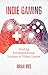 Indie Gaming: Finding Entrepreneurial Success in Video Games