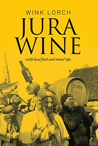 Jura Wine With Local Food and Travel Tips (English Edition)