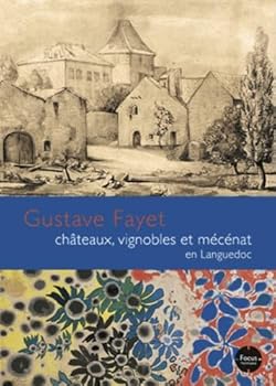 Paperback Gustave Fayet châteaux, vignobles et mécénat en Languedoc [French] Book
