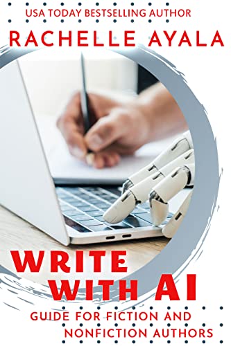 Cover of Write With AI: Guide for Fiction and Nonfiction Authors: Using Artificial Intelligence like ChatGPT to Generate Ideas, Produce Content, and Future-Proof Your Writing Career