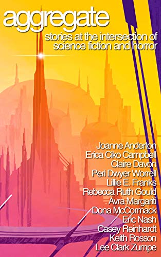 Aggregate: Stories at the Intersection of Science Fiction and Horror