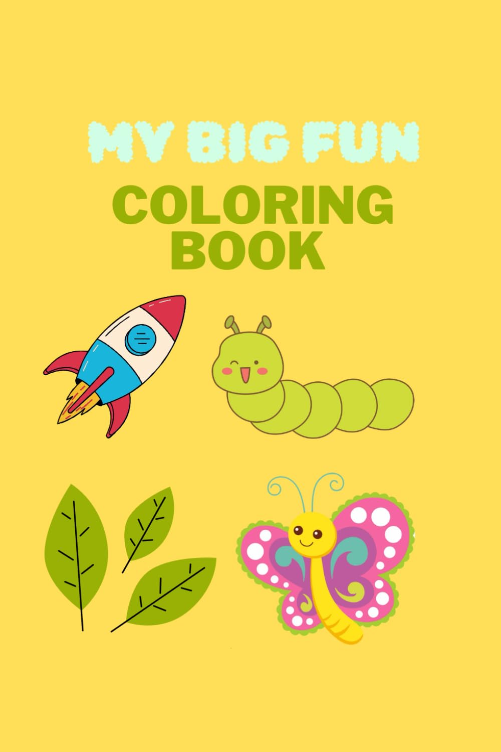 My Big Fun Coloring Book: A fun and creative coloring book for kids of all ages!