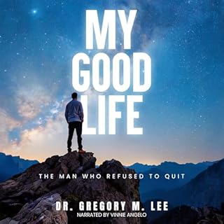 My Good Life Audiobook By Dr. Gregory M. Lee cover art