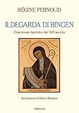 Ildegarda di Bingen. Coscienza ispirata del XII secolo