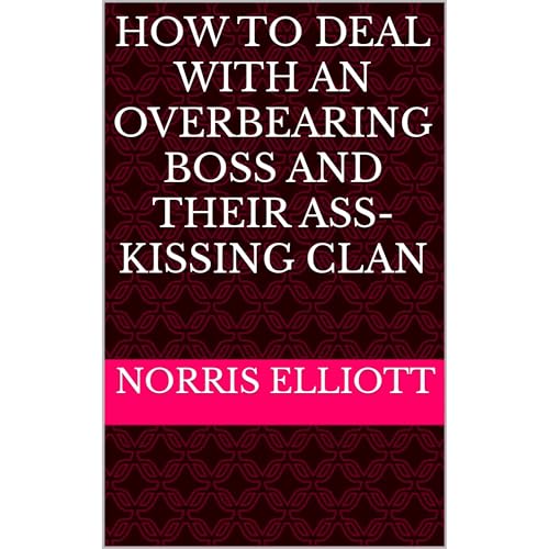 How to Deal with an Overbearing Boss and Their Ass-Kissing Clan by Norris Elliott episode artwork
