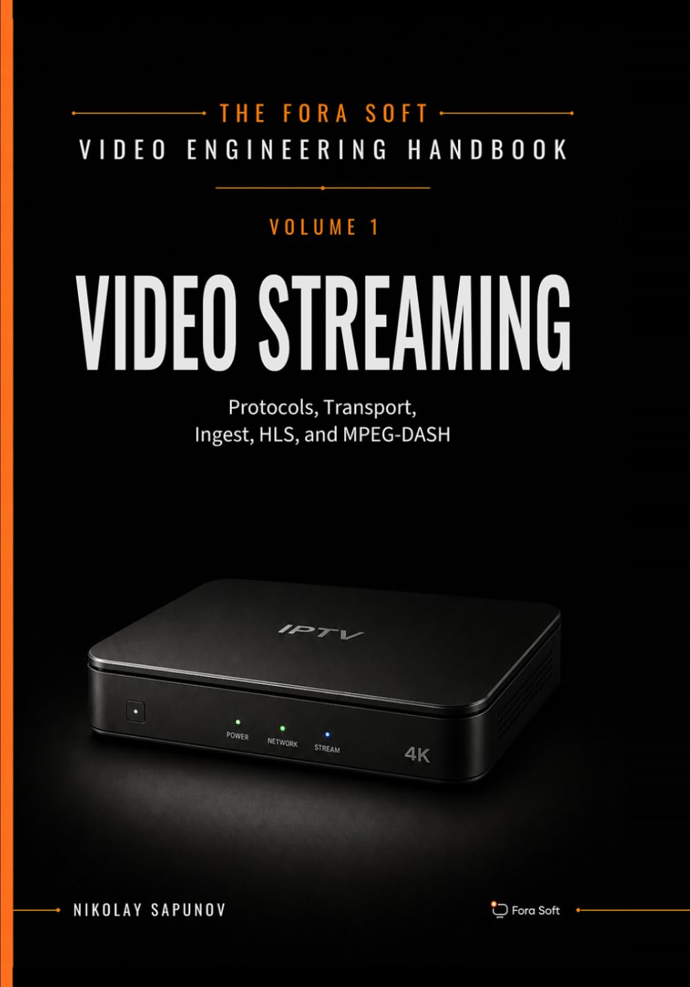 Video Streaming: A Complete Guide to Video Delivery: From Network Protocols and Transport to Ingest, HLS, and MPEG-DASH: 2