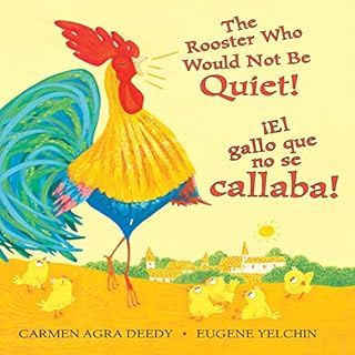 ¡El gallo que no se callaba! [The Rooster Who Would Not Be Quiet!] Audiolibro Por Carmen Agra Deedy, Eugene Yelchin art