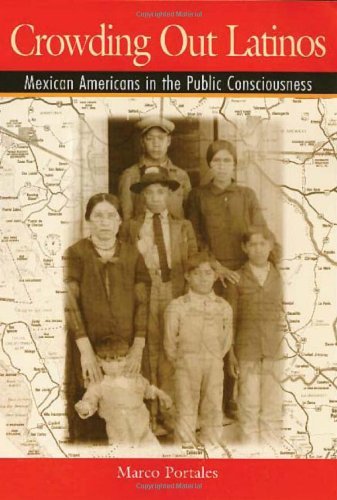 Crowding Out Latinos: Mexican Americans in the Public Consciousness