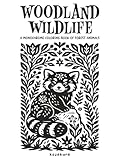 Woodland Wildlife: A Monochrome Coloring Book of Forest Animals: Featuring Botanical Themes and Folk Art Inspired Illustrations: One-Color Monochrome ... for Adults & Teens (Monochrome Mindfulness)