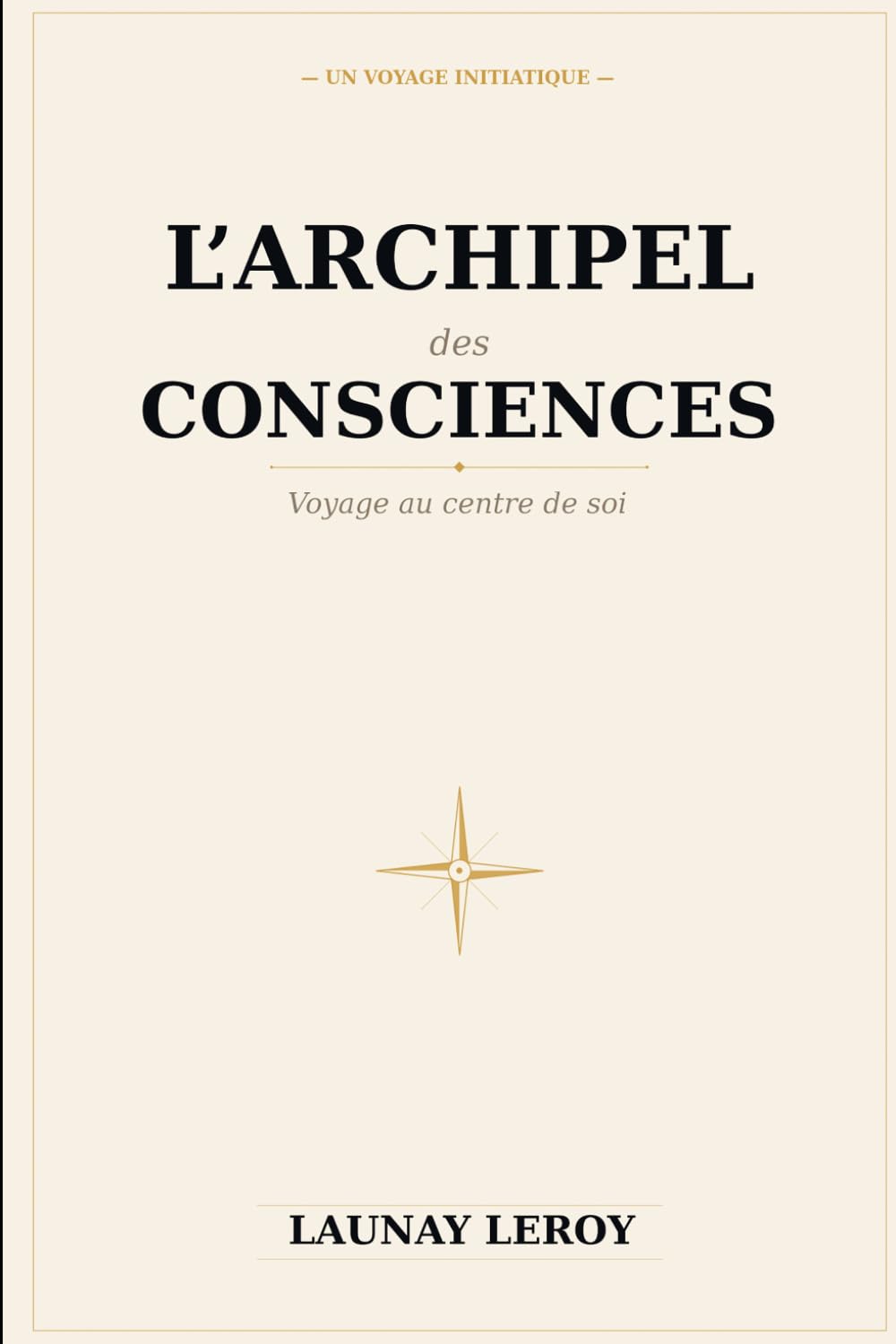 L'Archipel des Consciences: Voyage au centre de soi