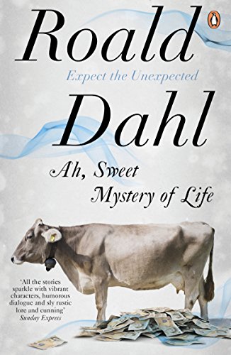 Ah, Sweet Mystery of Life: the country stories of Roald Dahl