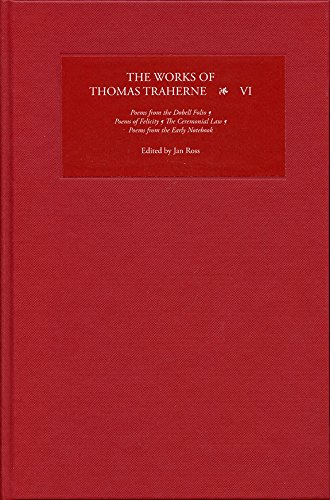 Jan RossThe Works of Thomas Traherne VI: Poems from the "Dobell Folio", Poems of Felicity, The Ceremonial Law, Poems from the "Early Notebook" (6)