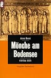 Mönche am Bodensee. 610 - 1525 - Arno Borst