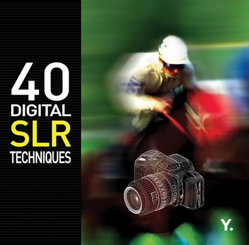 40 Digital SLR Techniques
