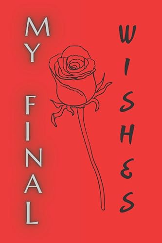 My Final Wishes, Important Information about My Belongings, Business Affairs and Stubborn Opinions for Those I Leave Behind: Case I die: After my ... competisions journal notebook organizer