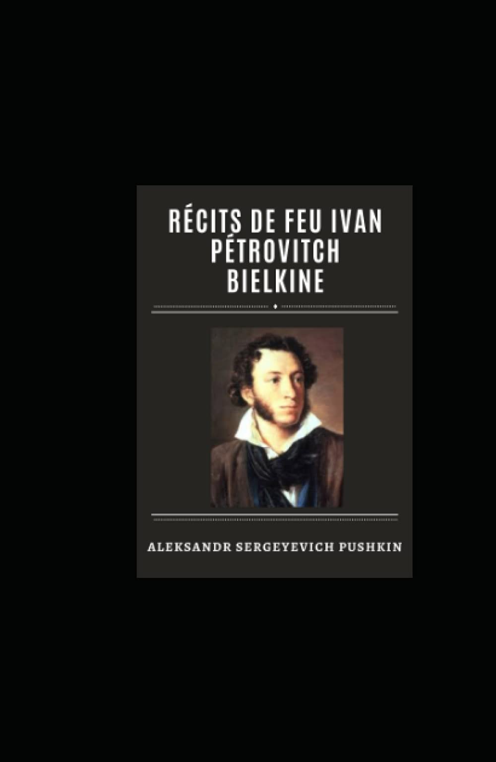 Récits de feu Ivan Pétrovitch Bielkine (French Edition)