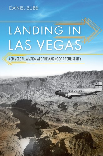 Landing in Las Vegas: Commercial Aviation and the Making of a Tourist City (Shepperson Series in Nevada History)