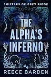 The Alpha's Inferno Alternative Cover (Shifter of Grey Ridge Alternative Covers, Band 2) - Reece Barden 