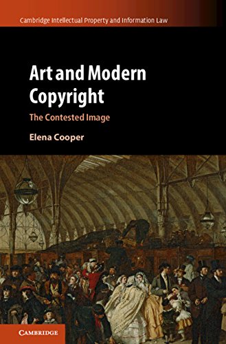 Art and Modern Copyright: The Contested Image (Cambridge Intellectual Property and Information Law Book 47)