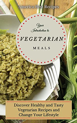Your Introduction to Vegetarian Meals: Discover Healthy and Tasty...