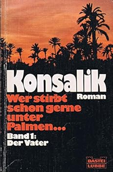 Wer stirbt schon gerne unter Palmen... - Band 1 - Der Vater
