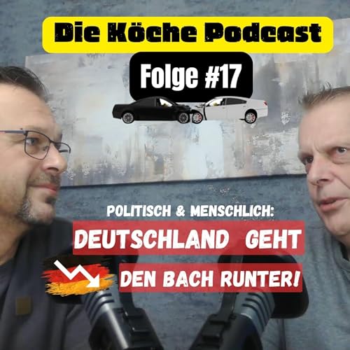 Die Köche #Podcast 17 | Deutschland geht den Bach runter!