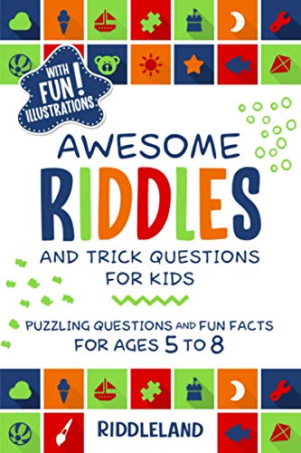 Awesome Riddles and Trick Questions For Kids: Puzzling Questions and Fun Facts For Ages 5 to 8...