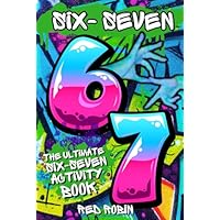 6...7... SIX SEVEN!: The Ultimate Six-Seven Activity Book: A Birthday, Easter, Christmas Stocking Stuffer Gift for Tweens & Teens