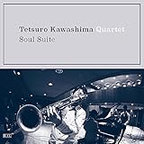 Soul Suite - 川嶋哲郎カルテット