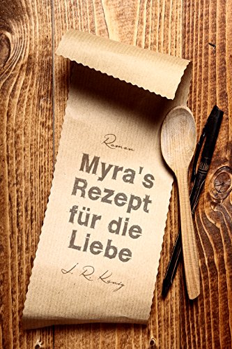 Myra’s Rezept für die Liebe: Liebesroman
