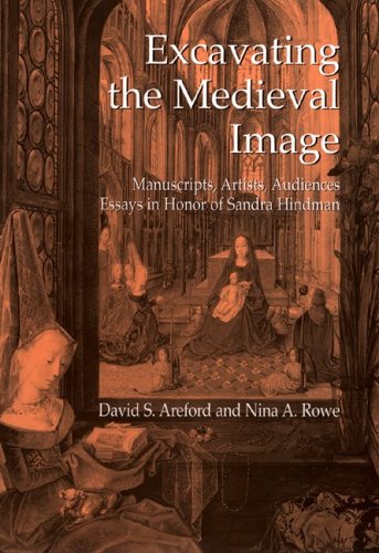 Buy Excavating the Medieval Image: Manuscripts, Artists, Audiences - Essays in Honor of Sandra Hindman — BookShops.in