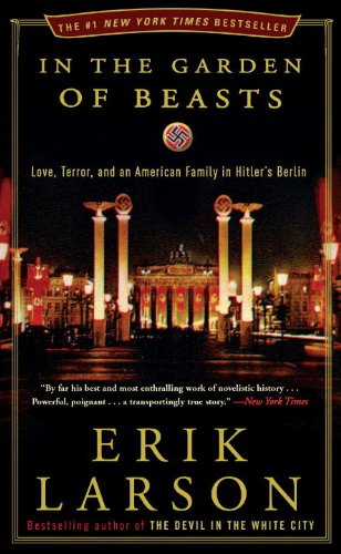 In the Garden of Beasts: Love, Terror, and an American Family in Hitler's Berlin In the Garden of Beasts: Love, Terror, and an American Family in Hitler's Berlin