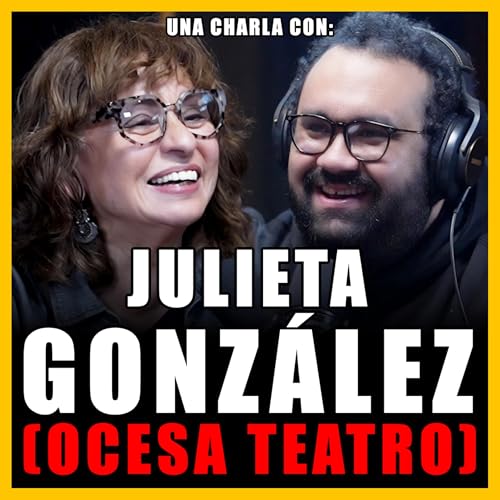 #381 - JULIETA GONZÁLEZ (Directora De Teatro En OCESA) | El Rey León, Teatro En México Y Producción