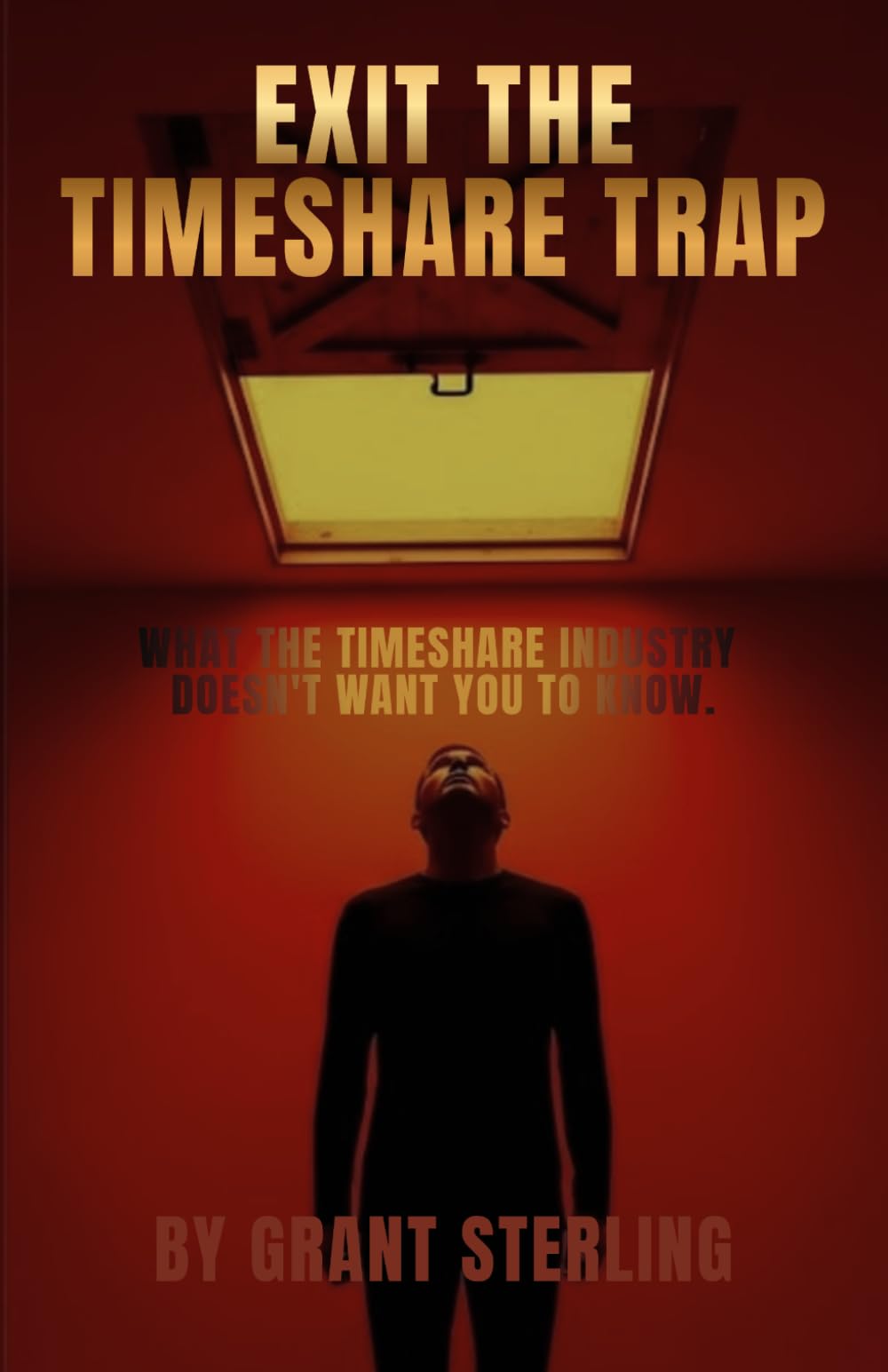 Exit the Timeshare Trap: What the timeshare industry doesn't want you to know.
